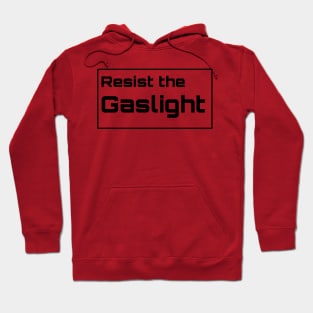 resist the gaslight Hoodie